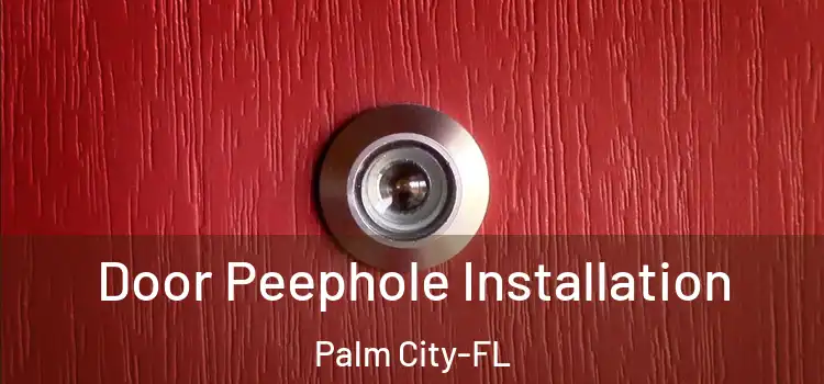 Door Peephole Installation Palm City-FL