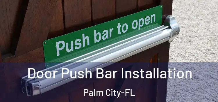 Door Push Bar Installation Palm City-FL