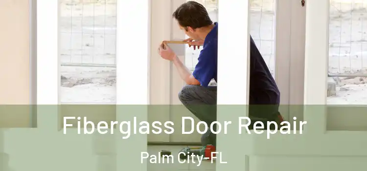 Fiberglass Door Repair Palm City-FL