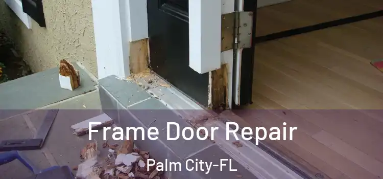 Frame Door Repair Palm City-FL