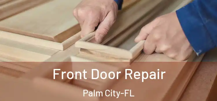 Front Door Repair Palm City-FL