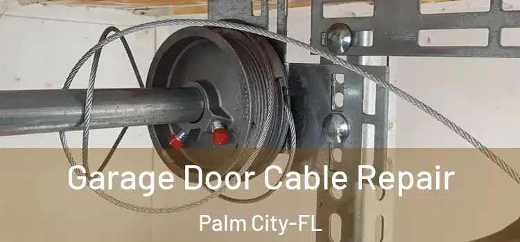 Garage Door Cable Repair Palm City-FL