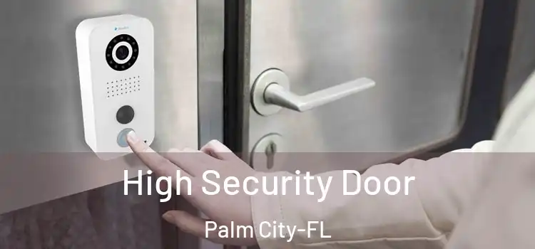 High Security Door Palm City-FL